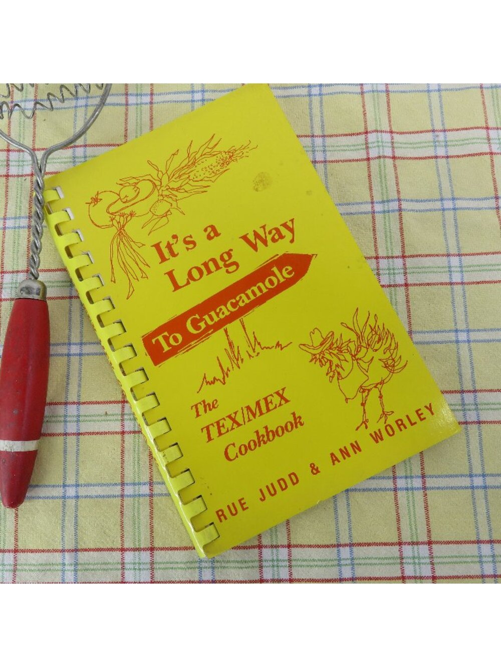 It's a Long Way to Guacamole The Tex Mex Cookbook 1978 by Rue Judd & Ann Worley